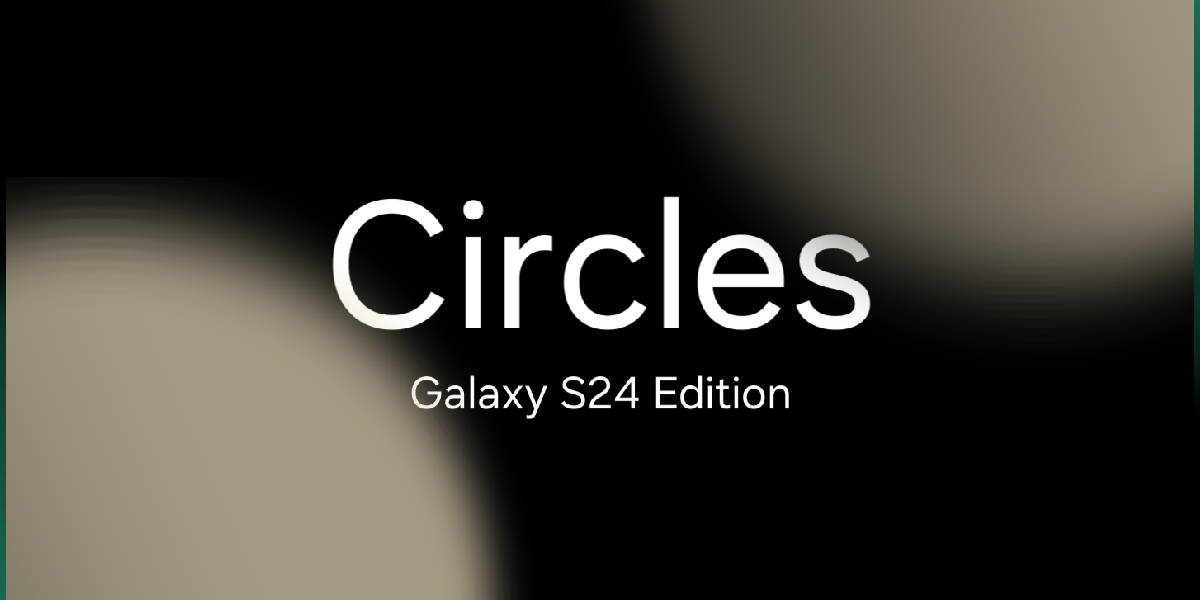 A Black background with the text'Circles Galaxy S24 Edition' written in white letters in the center. Two muted olive or taupe coloured circles, one in the bottom right corner and another in the top left corner, are superimposed on the background.